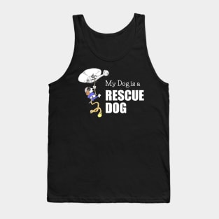 My Dog is a Rescue Dog - Funny - White Lettering Tank Top